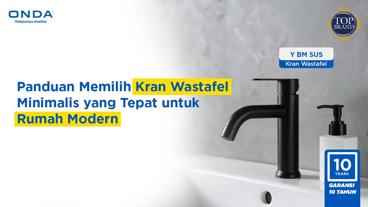 Panduan Memilih Kran Wastafel Minimalis yang Tepat untuk Rumah Modern